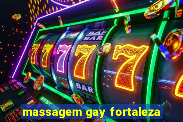 massagem gay fortaleza